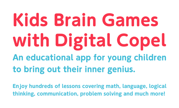 Kids Brain Games with Digital Copel! An educational app for young children to　bring out their inner genius. Enjoy hundreds of lessons covering math, language, logical　thinking, communication, problem solving and much more!